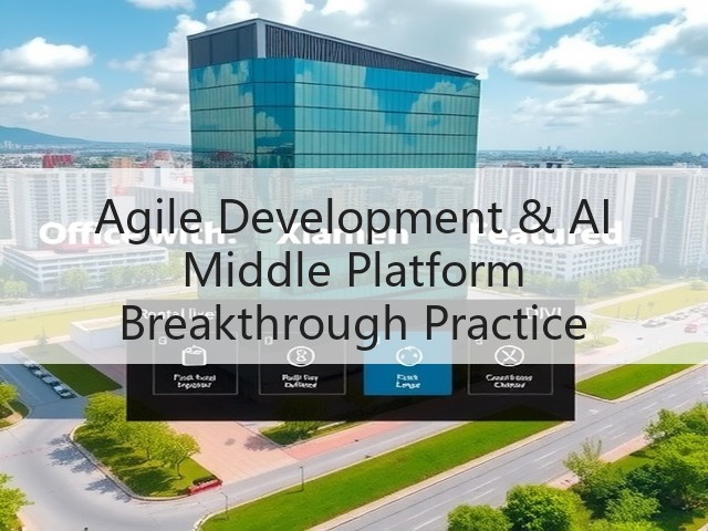 Agile Development & AI Middle Platform Breakthrough Practice(图1) Agile Development & AI Middle Platform Breakthrough Practice(图1)